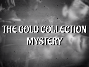 The Gold Collection Mystery